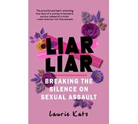 Liar Liar: Breaking the Silence on Sexual Assault