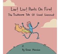 Liar! Liar! Pants On Fire! The Troublesome Tale Of Lionel Livercrust.