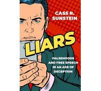 Liars: Falsehoods and Free Speech in an Age of Deception (Inalienable Rights)