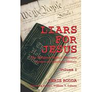 Liars For Jesus: The Religious Right's Alternate Version of American History Vol. 1