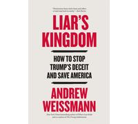 Liar's Kingdom : How to Stop Trump's Deceit and Save America