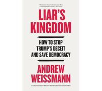Liar's Kingdom : How To Stop Trump's Deceit and Save Democracy