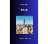 LIBANO: La Fenice del Mediterraneo (Viaggi e Sorprese)