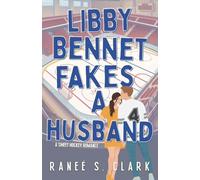 Libby Bennet Fakes a Husband: A Sweet Hockey Romance