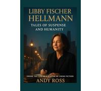 libby fischer hellman : tales of suspense and humanity: Inside the life of a master of crime fiction
