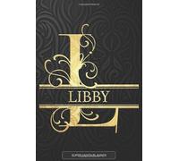 Libby: Libby Name Planner, Calendar, Notebook ,Journal, Golden Letter Design With The Name Libby
