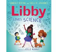 Libby Loves Science: A STEM Picture Book About Creativity, Teamwork, and Experiments for Kids (Ages 4-8)