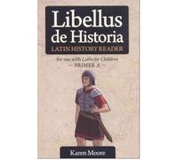 Libellus de Historia / A History Reader: Latin for Children Primer A