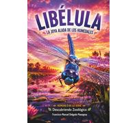 Libélula: La Joya Alada de los Estanques (Descubriendo Zooilógico)