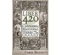 Liber 420: Cannabis, Magickal Herbs and the Occult