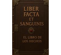 LIBER FACTA ET SANGUINIS: El libro de los hechos, el diario del aventurero