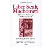 Liber Scale Machometi: Die lateinische Fassung des Kitab al mi®radj : Einleitung, Edition, Glossar (Studia humaniora)