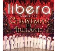 Libera - Angels Sing - Christmas in Ireland