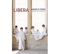 Libera - Angels Sing - Libera in America [DVD]