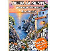 Libera La Mente: Paesaggi Rilassanti da Colorare per Ridurre lo Stress e Ritrovare Calma e Serenità