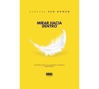 LIBERA TU INMENSIDAD: MIRAR HACIA DENTRO: El primer paso a tu grandeza comienza dentro de ti.