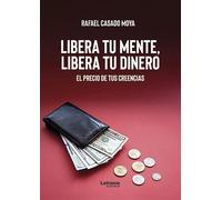 Libera tu mente, libera tu dinero: 01 (Autoayuda)