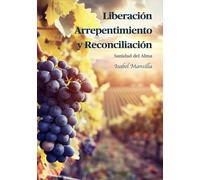 Liberación, Arrepentimiento y Reconciliación: Sanidad del Alma (Ministerios de Resurrección)