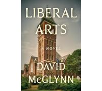 Liberal Arts: A Novel