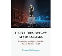Liberal Democracies at Crossroads: Examining Ideological Rotation In The Modern World