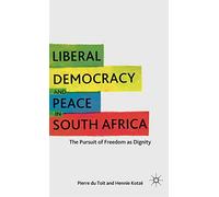 Liberal Democracy and Peace in South Africa: The Pursuit of Freedom as Dignity