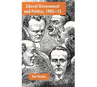 Liberal Government and Politics, 1905-15