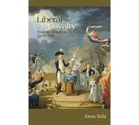 Liberal Loyalty - Freedom, Obligation, and the State