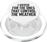 Liberal Meme I Voted for the Ones that Control the Weather PopSockets PopGrip for MagSafe