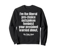 Liberal Pro-Choice Outspoken Feminist Politics Sweatshirt