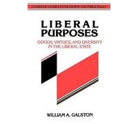 Liberal Purposes – Goods, Virtues, and Diversity in the Liberal State – Cambridge University Press