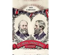 Liberal Unionist Party, The: A History