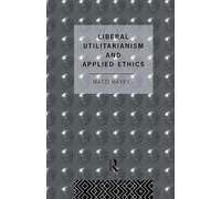 Liberal Utilitarianism and Applied Ethics (Social Ethics and Policy)