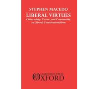Liberal Virtues: Citizenship, Virtue, and Community in Liberal