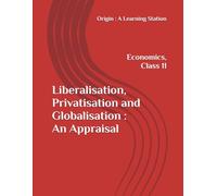 Liberalisation, Privatisation and Globalisation : An Appraisal, Notes Class 11 Economics NCERT CBSE