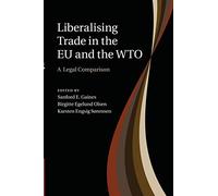 Liberalising Trade in the Eu and the Wto: A Legal Comparison