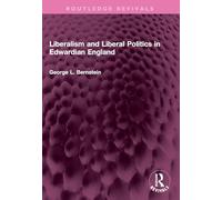 Liberalism and Liberal Politics in Edwardian England (Routledge Revivals)