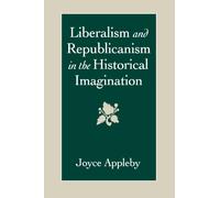 Liberalism and Republicanism in the Historical Imagination (Linguistics; 26)