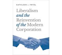 Liberalism and the Reinvention of the Modern Corporation