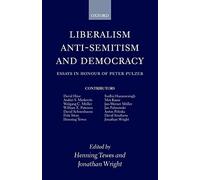 Liberalism, Anti-Semitism, and Democracy: Essays in Honour of Peter Pulzer