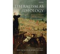 Liberalism as Ideology: Essays in Honour of Michael Freeden. Jackson, Stears<|