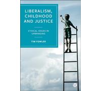 Liberalism, Childhood and Justice: Ethical Issues in Upbringing