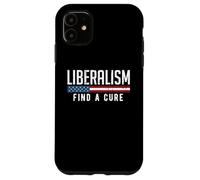 Liberalism Find a Cure Funny Political Meme Humor Graphic Case for iPhone 11