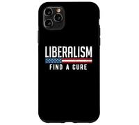 Liberalism Find a Cure Funny Political Meme Humor Graphic Case for iPhone 11 Pro Max