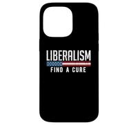 Liberalism Find a Cure Funny Political Meme Humor Graphic Case for iPhone 14 Pro Max