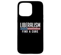 Liberalism Find a Cure Funny Political Meme Humor Graphic Case for iPhone 15 Pro Max