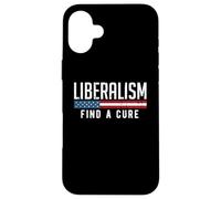 Liberalism Find a Cure Funny Political Meme Humor Graphic Case for iPhone 16 Plus