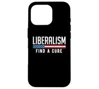 Liberalism Find a Cure Funny Political Meme Humor Graphic Case for iPhone 16 Pro