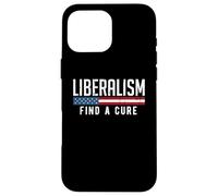 Liberalism Find a Cure Funny Political Meme Humor Graphic Case for iPhone 16 Pro Max