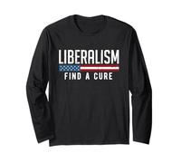 Liberalism Find a Cure Funny Political Meme Humor Graphic Long Sleeve T-Shirt