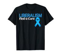 Liberalism Find A Cure tshirt T-Shirt